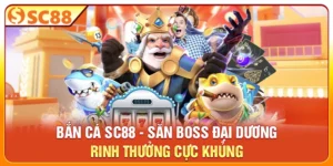 Bắn Cá SC88 - Săn Boss Đại Dương, Rinh Thưởng Cực Khủng