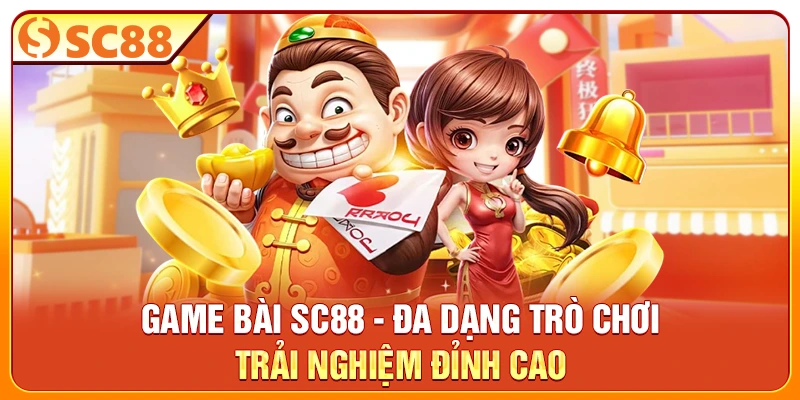 Game Bài SC88 - Đa Dạng Trò Chơi, Trải Nghiệm Đỉnh Cao