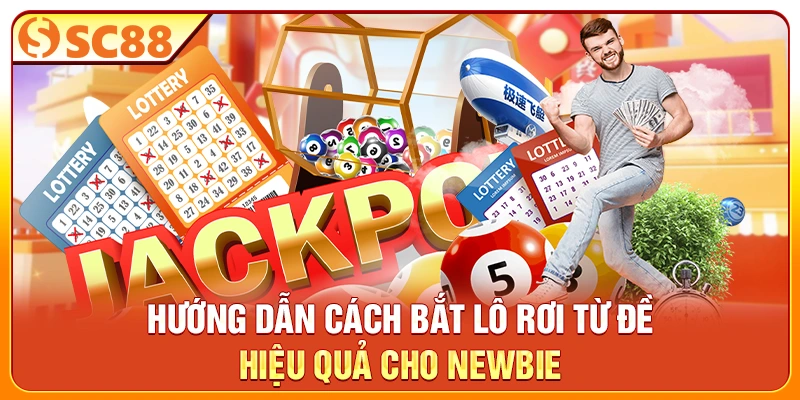 Hướng dẫn cách bắt lô rơi từ đề hiệu quả cho newbie