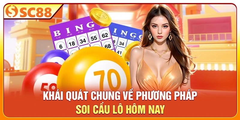 Khái quát chung về phương pháp soi cầu lô hôm nay
