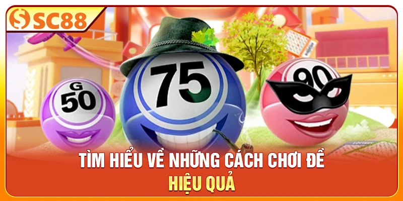 Tìm hiểu về những cách chơi đề hiệu quả