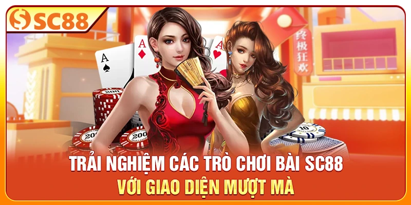 Trải nghiệm các trò chơi bài SC88 với giao diện mượt mà