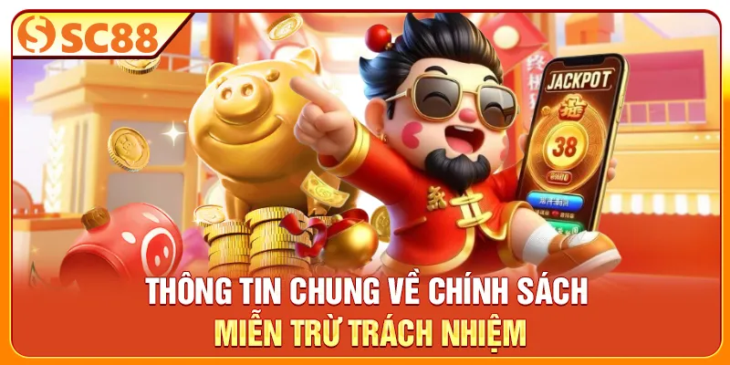 Thông tin chung về chính sách miễn trừ trách nhiệm